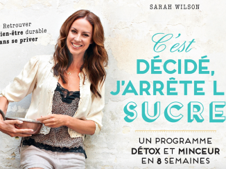 Sarah Wilson : “C’est décidé j’arrête le sucre”